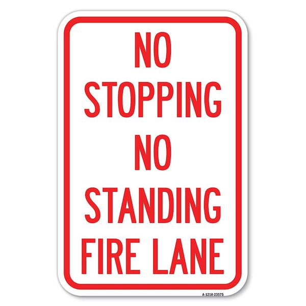 Signmission No Stopping No Standing Fire Lane Heavy-Gauge Aluminum Sign, 12" x 18", A-1218-23575 A-1218-23575 - main
